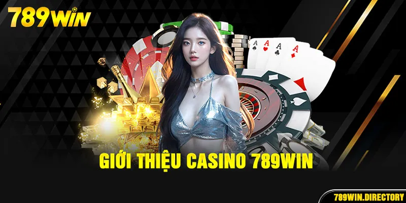 Tổng quan về casino 789Win