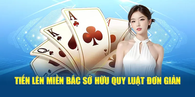 Tiến lên miền Bắc sở hữu quy luật đơn giản