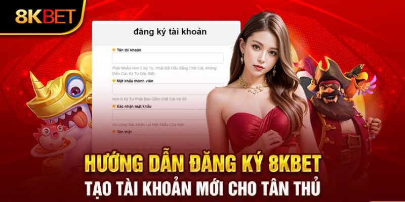 Hướng dẫn đăng ký 8kbet dành cho tân thủ